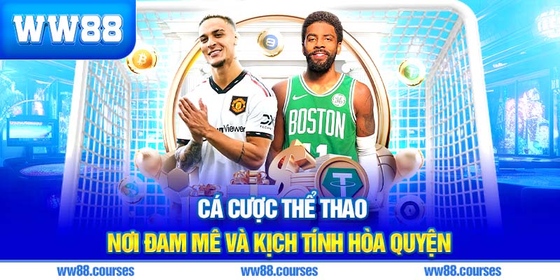 Cá cược thể thao – Nơi đam mê và kịch tính hòa quyện