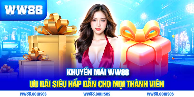 Khuyến mãi WW88 – Ưu đãi siêu hấp dẫn cho mọi thành viên